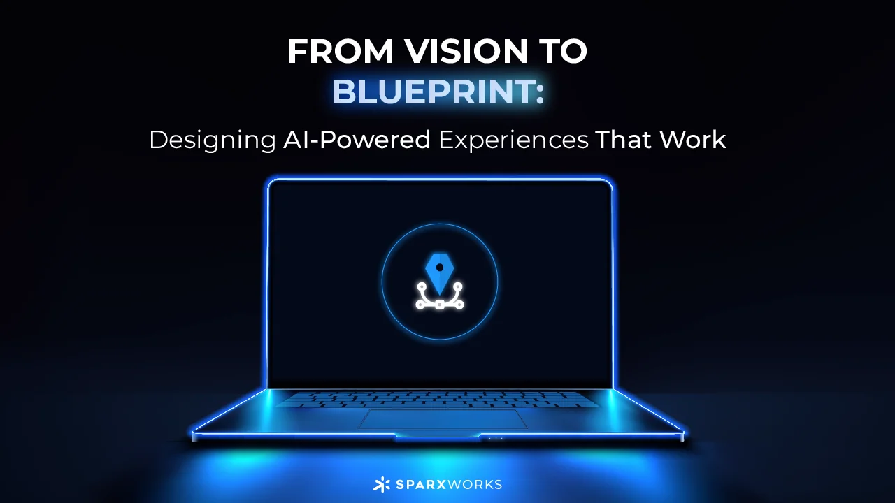 From Vision to Blueprint: Designing AI-Powered Experiences That Work